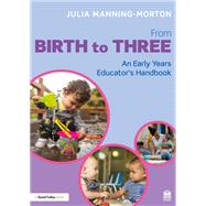 From Birth to Three: An Early Years Educator’s Handbook