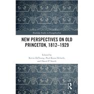 New Perspectives on Old Princeton, 1812–1929