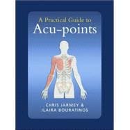 A Practical Guide to Acu-points,9781556436963