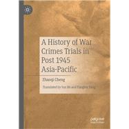 A History of War Crimes Trials in Post 1945 Asia Pacific