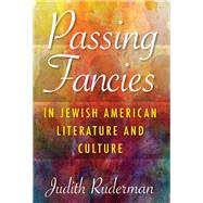 Passing Fancies in Jewish American Literature and Culture