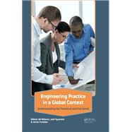 Engineering Practice in a Global Context: Understanding the Technical and the Social