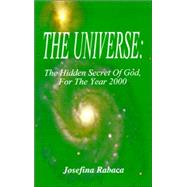 The Universe: The Hidden Secret of God, for the Year 2000
