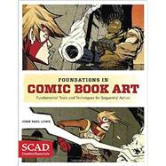 Foundations in Comic Book Art SCAD Creative Essentials (Fundamental Tools and Techniques for Sequential Artists)