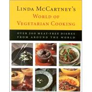 Linda McCartney's World of Vegetarian Cooking : Over 200 Meat-Free Dishes from Around the World