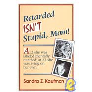 Retarded Isn't Stupid, Mom!