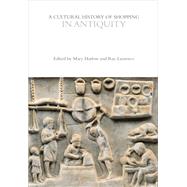 A Cultural History of Shopping in Antiquity