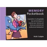 Memory Pocketbook : A Pocketful of Unforgettable Tips and Techniques to Improve Your Memory and Boost Your Personal and Professional Development