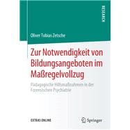 Zur Notwendigkeit Von Bildungsangeboten Im Maßregelvollzug,9783658296964