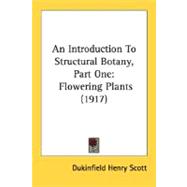 Introduction to Structural Botany, Part : Flowering Plants (1917)