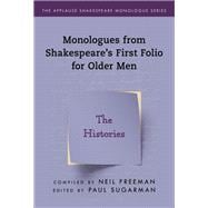 Monologues from Shakespeare’s First Folio for Older Men The Histories