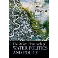 The Oxford Handbook of Water Politics and Policy