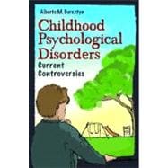 Childhood Psychological Disorders: Current Controversies
