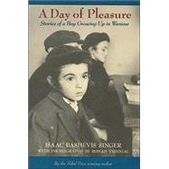 A Day of Pleasure Stories of a Boy Growing Up in Warsaw