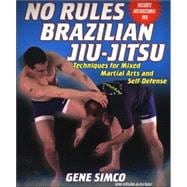 No Rules: Brazilian Jiu-Jitsu Techniques for Mixed Martial Arts and Self Techniques for Mixed Martial Arts and Self Defense w/DVD