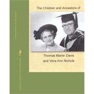 The Children and Ancestors of Thomas Martin Davis and Vera Ann Nichols