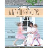 A Month of Sundays - Family, Friends, Food & Quilts