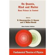 On Quanta, Mind and Matter: Hans Primas in Context