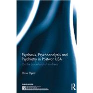 Psychosis, Psychoanalysis and Psychiatry in Postwar USA: On the borderland of madness