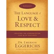 Language of Love and Respect Workbook : Cracking the Communication Code with Your Mate