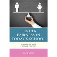 Gender Fairness in Today's School A Breach of Trust for Male Students