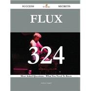 Flux: 324 Most Asked Questions on Flux - What You Need to Know