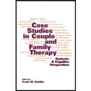 Case Studies in Couple and Family Therapy Systemic and Cognitive Perspectives