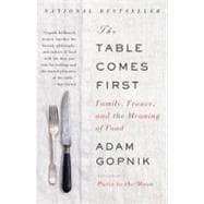 The Table Comes First Family, France, and the Meaning of Food