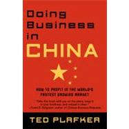 Doing Business In China How to Profit in the World's Fastest Growing Market