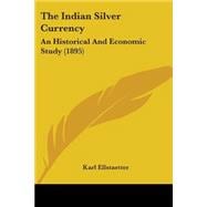 Indian Silver Currency : An Historical and Economic Study (1895)