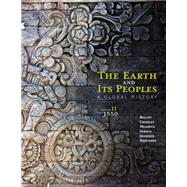 The Earth and Its Peoples A Global History, Volume II: Since 1500