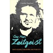 One Man Zeitgeist: Dave Eggers, Publishing and Publicity