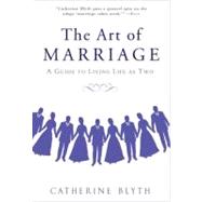 The Art of Marriage A Guide to Living Life as Two