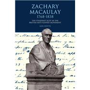 Zachary Macaulay 1768-1838 The Steadfast Scot in the British Anti-Slavery Movement