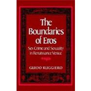 The Boundaries of Eros Sex Crime and Sexuality in Renaissance Venice