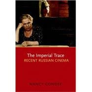 The Imperial Trace Recent Russian Cinema