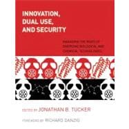 Innovation, Dual Use, and Security Managing the Risks of Emerging Biological and Chemical Technologies