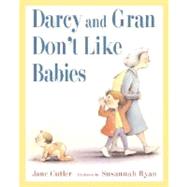 Darcy and Gran Don't Like Babies
