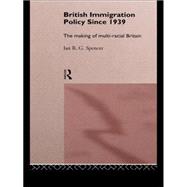 British Immigration Policy Since 1939: The Making of Multi-Racial Britain