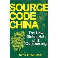 Source Code China : The New Global Hub of IT (Information Technology) Outsourcing