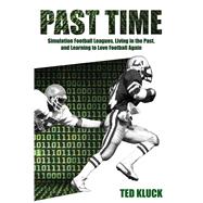 Past Time Simulation Football Leagues, Living in the Past, and Learning to Love Football Again