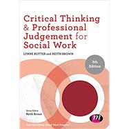 Critical Thinking and Professional Judgement for Social Work