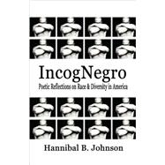 IncogNegro : Poetic Reflections on Race and Diversity in America