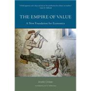 The Empire of Value A New Foundation for Economics