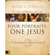 Four Portraits, One Jesus : An Introduction to Jesus and the Gospels
