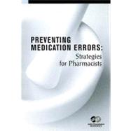 Preventing Medication Errors Strategies for Pharmacists
