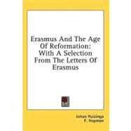 Erasmus and the Age of Reformation : With A Selection from the Letters of Erasmus