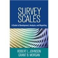 Survey Scales A Guide to Development, Analysis, and Reporting
