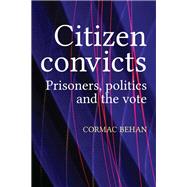 Citizen convicts Prisoners, politics and the vote