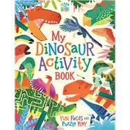 My Dinosaur Activity Book Fun Facts and Puzzle Play